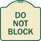 Signmission Designer Series Sign Do Not Block, Tan & Green Heavy-Gauge Aluminum Sign, 18" x 18", TG-1818-24156 A-DES-TG-1818-24156 - alternate 1